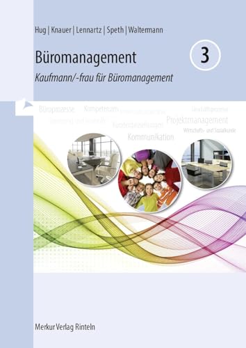 Büromanagement 3 Lernfelder 9 bis 13: Kaufmann/-frau für Büromanagement -3. Ausbildungsjahr von MERKUR